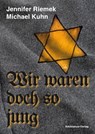 Wir waren doch so jung - Michael Kuhn ; Jennifer Riemek - 9783945025567