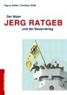 Der Maler Jerg Ratgeb und der Bauernkrieg - Sigrun Müller ; Christian Weiß - 9783945191767
