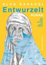 Entwurzelt - Alka Saraogi - 9783945191859