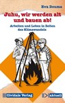 Juhu, wir werden alt und bauen ab! - Eva Douma - 9783945219072