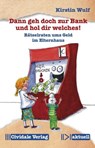 Dann geh doch zur Bank und hol dir welches! - Kirstin Wulf - 9783945219171