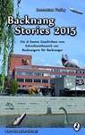 Backnang Stories 2015 - Tanja Kummer ; Monika Grabke ; Natalia Grabke ; Marina Heidrich ; Silke Kassner ; Patricia Rieger ; Sabine Stähler ; Heidrun Szillus ; Lara Wingenfeld ; Tabea Ebinger ; Johanna Herberts ; Salome Kößner ; Claudia Müller ; Nina Müller ; Sebastian von Nagaro - 9783945230121