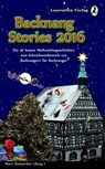 Backnang Stories 2016 - Marcus Burkhardt ; Tabea Ebinger ; Lina Marie Friton ; Dana Greiner ; Lisa-Marie Grimmer ; Marina Heidrich ; Salome Kößner ; Tanja Kummer ; Claudia Müller ; Jürgen Nabel ; Kristin Quittkat ; Patricia Rieger ; Heidrun Szillus ; Peter Thanheiser ; Annika Ve - 9783945230213