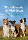 Wie Hütehunde wirklich ticken - Herbert Sehner - 9783945296974
