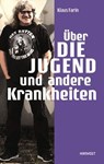 Über die Jugend und andere Krankheiten - Klaus Farin - 9783945398951