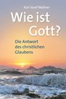 Wie ist Gott? - Karl Josef Wallner - 9783945401606