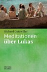 Meditationen über Lukas - Richard Gutzwiller - 9783945401910