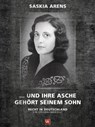 … und ihre Asche gehört seinem Sohn - Saskia Arens - 9783945408162