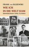 Wie ich in die Welt kam - Frank von Olszewski - 9783945408278