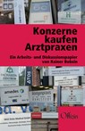 Konzerne kaufen Arztpraxen - Rainer Bobsin - 9783945447369