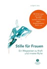 Stille für Frauen. Ein Wegweiser zu Kraft und innerer Ruhe - Luitgard Jany - 9783945543726