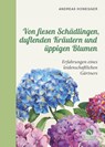 Von fiesen Schädlingen, duftenden Kräutern und üppigen Blumen - Andreas Honegger - 9783945543733