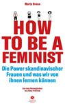 How To Be A Feminist - Die Power skandinavischer Frauen und was wir von ihnen lernen können - Marta Breen - 9783945543795