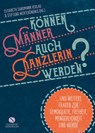 Können Männer auch Kanzlerin werden?. - Elisabeth Sandmann Verlag ; Stiftung Wertebündnis - 9783945543900