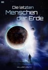 Die letzten Menschen der Erde - William Voltz - 9783945620410