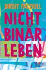Nicht binär leben - Birgit Palzkill - 9783945644461