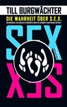 Die Wahrheit über S.E.X. - Till Burgwächter - 9783945715475