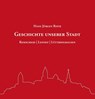 Geschichte unserer Stadt - Hans Jürgen Roth - 9783945763438
