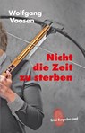 Nicht die Zeit zu sterben - Wolfgang Voosen - 9783945763483
