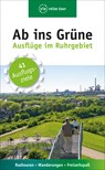 Ab ins Grüne - Ausflüge im Ruhrgebiet - Michael Moll - 9783945983706