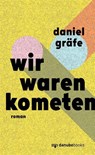 Wir waren Kometen - Daniel Gräfe - 9783946046417