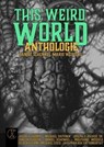 This Weird World - Oliver Susami ; Jörg Kleudgen ; Jeffrey Thomas ; Michael Siefener ; Daniel Schenkel ; Wolfgang Wessels ; Joseph S. Pulver Sr. ; Michael Cisco ; Jayaprakash Satyamurthy ; Axel Weiß ; Patrick Santy ; Mario Weiss ; Katrin Pulver - 9783946309093