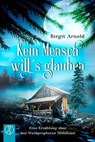 Kein Mensch will's glauben - Birgit Arnold ; Kathrin Franke-Mois ; Benjamin König ; Jörg Fischer ; Julia Kathrin Knoll ; Mario Weiß - 9783946309444