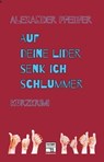Auf deine Lider senk ich Schlummer - Alexander Pfeiffer - 9783946312406