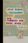 Ich verkauf dir einen Hund - Juan Pablo Villalobos - 9783946334125