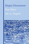 Das Meer am 31. August - Jürgen Hosemann - 9783946334842