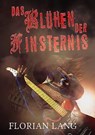 Das Blühen der Finsternis - Florian Lang - 9783946381907
