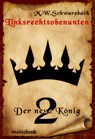 Linksrechtsobenunten - Band 2: Der neue König - M.W. Schwarzbach - 9783946413325