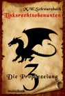 Linksrechtsobenunten - Band 3: Die Prophezeiung - M.W. Schwarzbach - 9783946413523