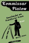 Kommissar Platow, Band 9: Geschändet am Frankfurter Kreuz - Martin Olden - 9783946413677