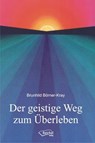 Der geistige Weg zum Überleben - Brunhild Börner-Kray - 9783946433040