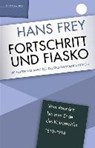 Frey, H: Fortschritt und Fiasko - FREY,  Hans - 9783946503323