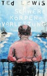 Schwere Körperverletzung - Ted Lewis - 9783946582137