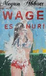 Wage es nur! - Megan Abbott - 9783946582274