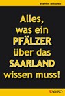 Alles was ein PFÄLZER über das SAARLAND wissen muss! - Steffen Boiselle - 9783946587651