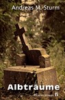Albträume - STURM,  Andreas M. - 9783946734024