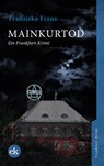 Mainkurtod - Franziska Franz - 9783946734239