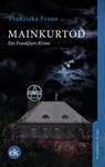 Mainkurtod - Franziska Franz - 9783946734246