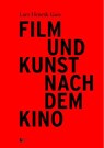 Film und Kunst nach dem Kino - Lars Henrik Gass - 9783946770176