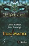 Elfenzeit 5: Trugwandel - Uschi Zietsch ; Jana Paradigi - 9783946773269