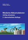 Moderne Akkumulatoren richtig einsetzen - Andreas Jossen ; Wolfgang Weydanz - 9783946891185