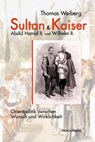 Sultan & Kaiser: Abdül Hamid II. und Wilhelm II. - Thomas Weiberg - 9783946891208