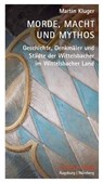 Morde, Macht und Mythos - Martin Kluger - 9783946917199