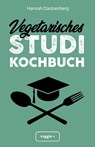 Vegetarisches Studi-Kochbuch - Hannah Dautzenberg - 9783946943846