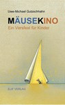Mäusekino - Uwe-Michael Gutzschhahn - 9783946989295
