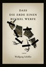 Dass die Erde einen Buckel werfe - Wolfgang Schiffer - 9783946989431